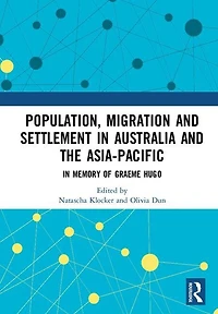 Population, Migration And Settlement Australia The Asia-pacific: Memory Of Graeme Hugo