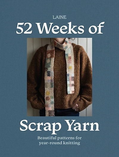 52 Weeks of Scrap Yarn: Beautiful patterns for year-round knitting