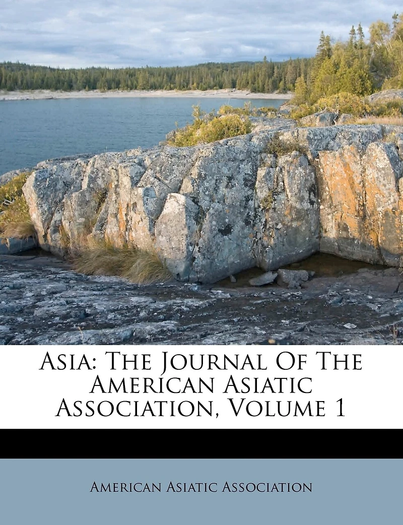 Asia: The Journal Of American Asiatic Association, Volume 1