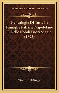 Genealogie Di Tutte Le Famiglie Patrizie Napoletane E Delle Nobili Fuori Seggio (1895)