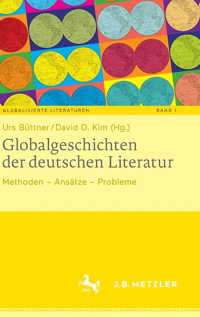 Globalgeschichten Der Deutschen Literatur: Methoden - Ansätze Probleme