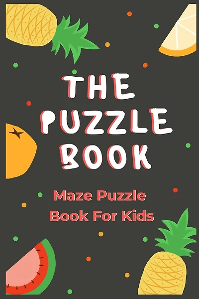 The Puzzle Book: Puzzle Book For Kids - 50 Puzzles With Solutions - Maze Puzzle Book
