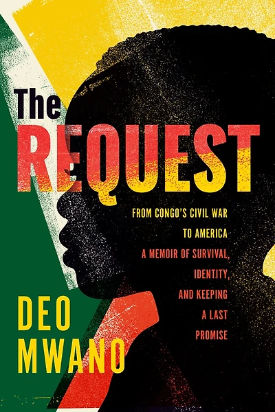The Request: From Congo's Civil War to America: A Memoir of Survival, Identity, and Keeping a Last Promise