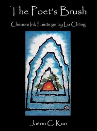 THE POET'S BRUSH: Chinese Ink Paintings by Lo Ch'ing