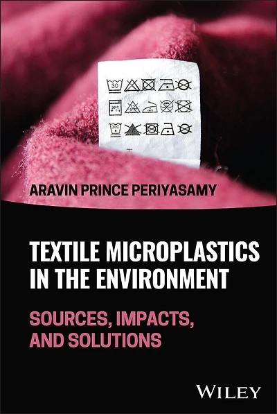 Textile Microplastics the Environment: Sources, Impacts, and Solutions