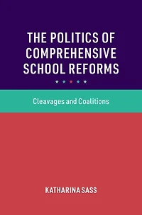The Politics of Comprehensive School Reforms: Cleavages and Coalitions