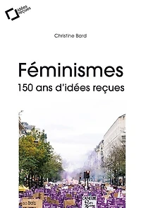 Feminismes : 150 ans d'idees recues