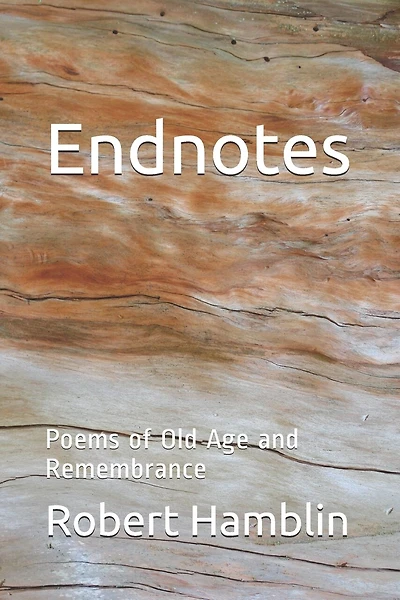 Endnotes: Poems of Old Age and Remembrance