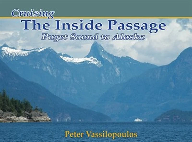 Cruising the Inside Passage: Puget Sound to Alaska