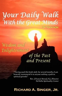 Your Daily Walk With The Great Minds: Wisdom And Enlightenment Of Past Present (3rd Edition)