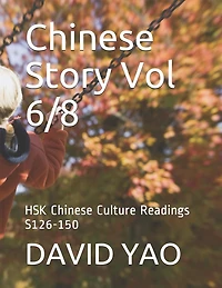 Chinese Story Vol 6/8: HSK Chinese Culture Readings S126-150