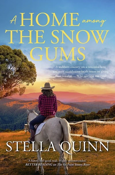 A Home Among the Snow Gums: The new novel set in small-town Hanrahan from the bestseller THE VET FROM SNOWY RIVER. Funny and feel-good reading, perfect for readers of Rachael Johns and Alissa Callen.