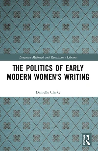 The Politics Of Early Modern Women's Writing