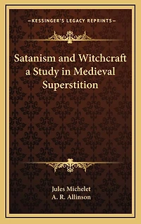 Satanism and Witchcraft a Study in Medieval Superstition