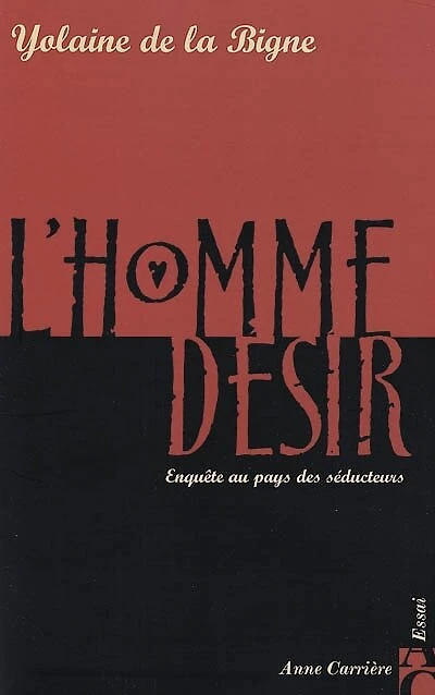 L' homme désir: enquête au pays des séducteurs