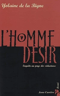 L' homme désir: enquête au pays des séducteurs