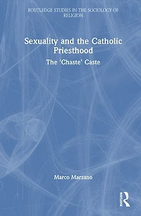 Sexuality and The Catholic Priesthood: 'Chaste' Caste