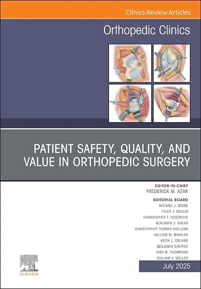 Patient Safety, Quality, and Value in Orthopedic Surgery, An Issue of Orthopedic Clinics