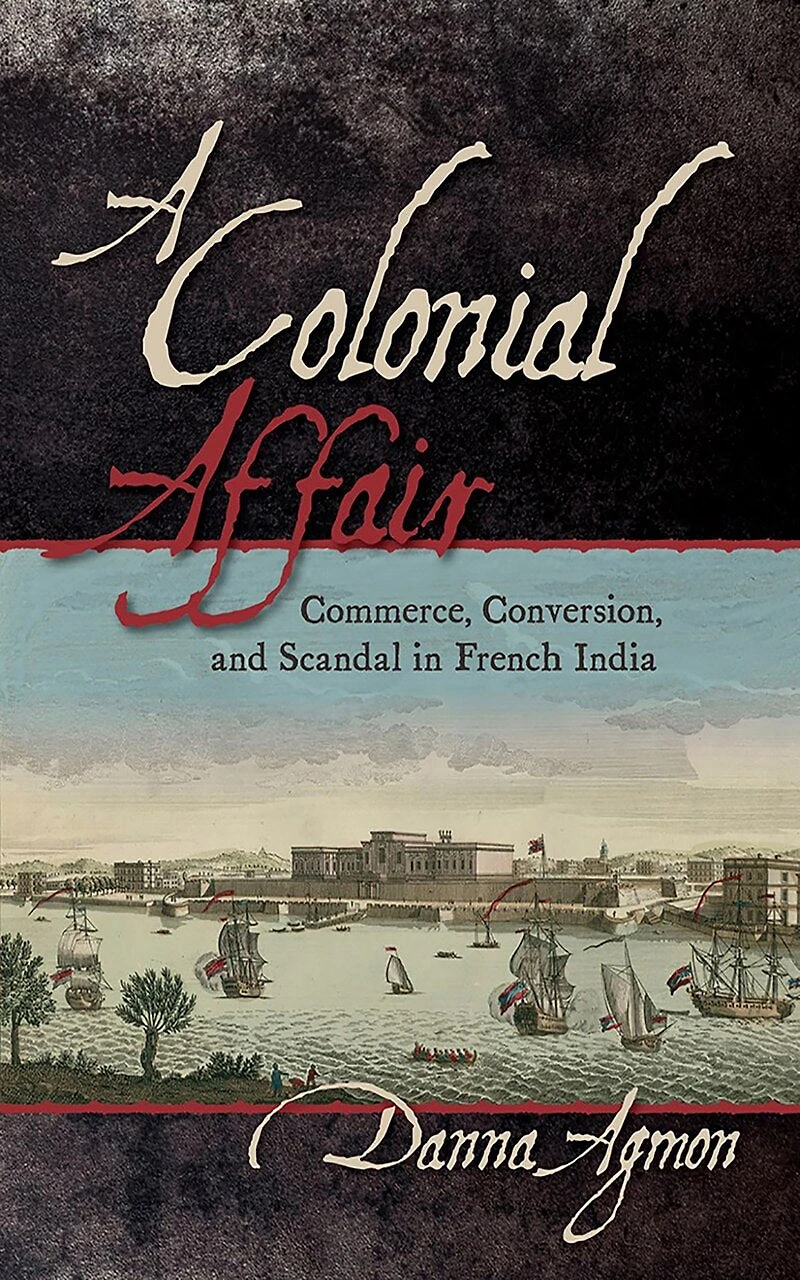 A Colonial Affair: Commerce, Conversion, and Scandal French India