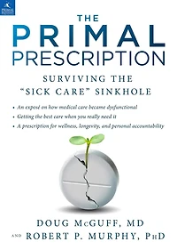 The Primal Prescription: Surviving Sick Care Sinkhole