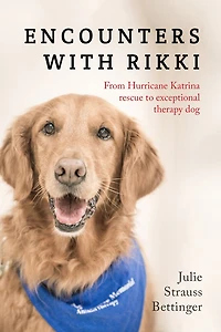 Encounters With Rikki: From Hurricane Katrina Rescue To Exceptional Therapy Dog