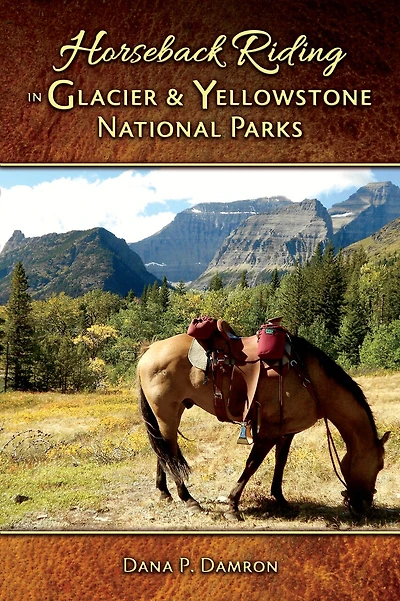 Horseback Riding in Glacier & Yellowstone National Parks: Revised Edition