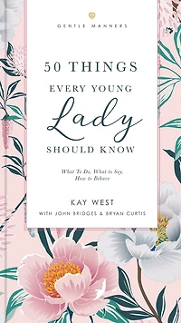 50 Things Every Young Lady Should Know Revised and   Expanded: What to Do, What to Say, and   How to Behave