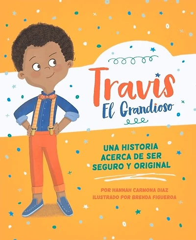 Travis El Grandioso: Una Historia Acerca De Ser Seguro Y Original