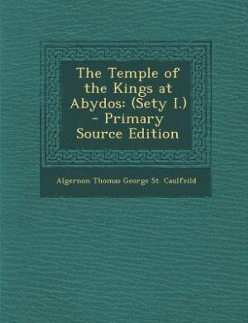 the Temple of Kings at Abydos: (Sety I.)