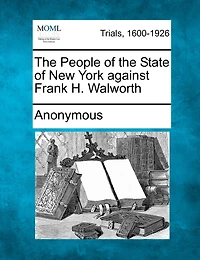 The People Of The State Of New York Against Frank H. Walworth