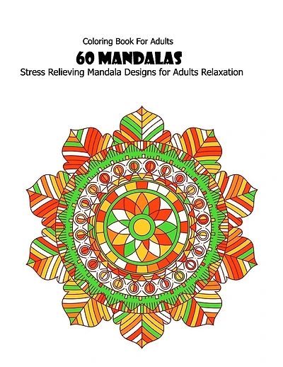 Coloring Book For Adults: 60 Mandalas: Stress Relieving Mandala Designs for Adults Relaxation