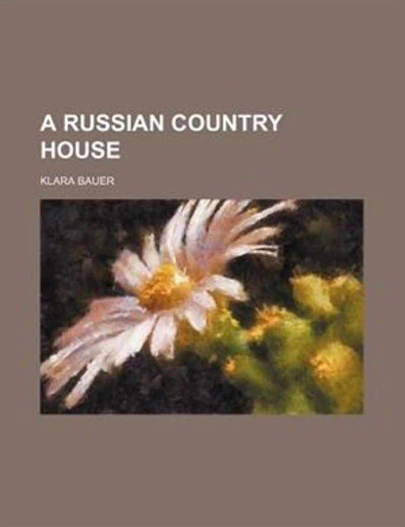 A Russian Country House... - Primary Source Edition