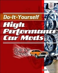 Do-It-Yourself High Performance Car Mods: Rule the Streets