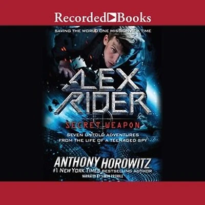 Alex Rider: Secret Weapon: Seven Untold Adventures from the Life of a Teenaged Spy