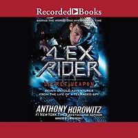 Alex Rider: Secret Weapon: Seven Untold Adventures from the Life of a Teenaged Spy