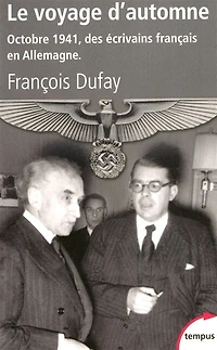 Le voyage d'automne: octobre 1941, des écrivains français en Allemagne