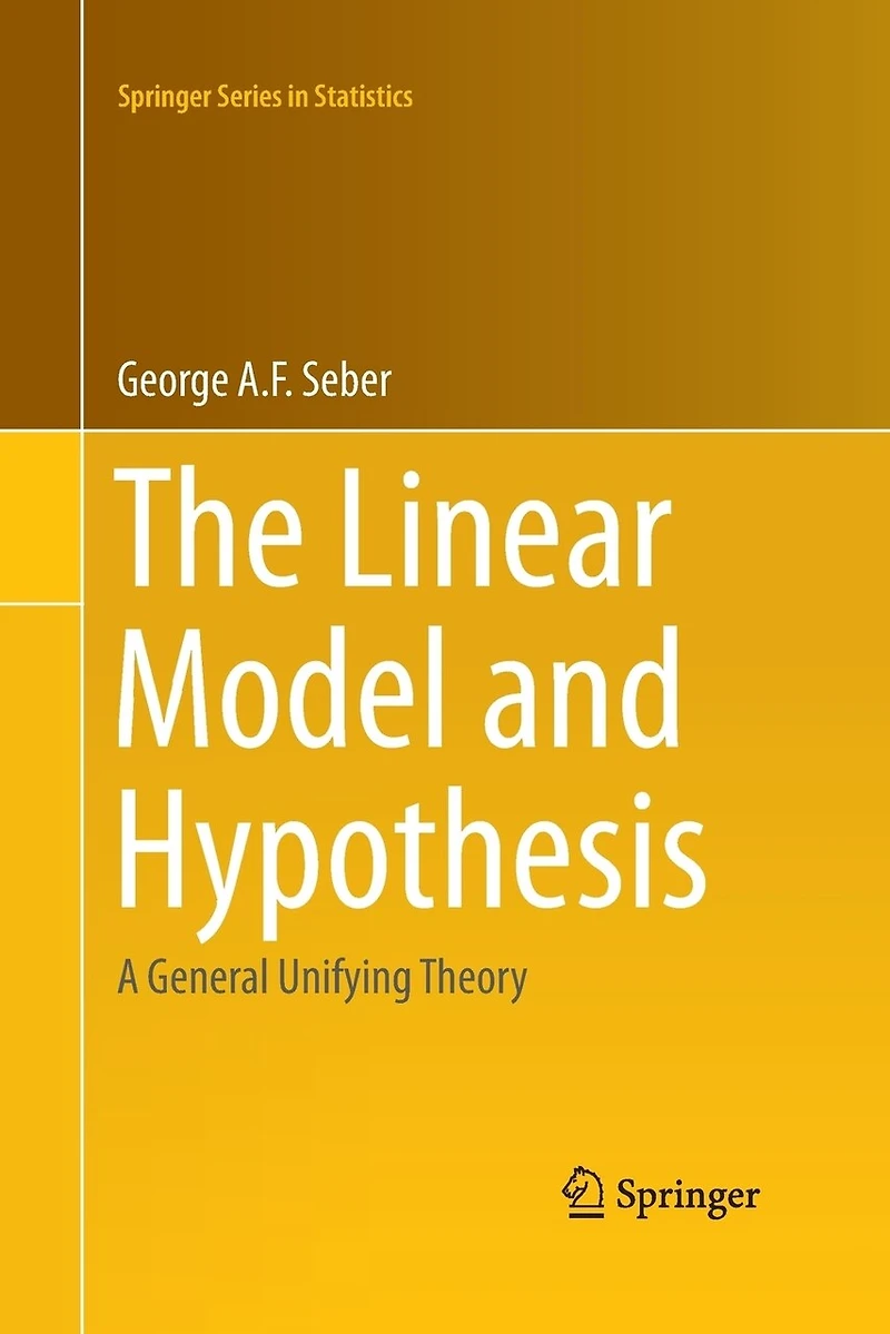 The Linear Model and Hypothesis: A General Unifying Theory