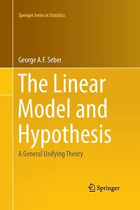 The Linear Model and Hypothesis: A General Unifying Theory