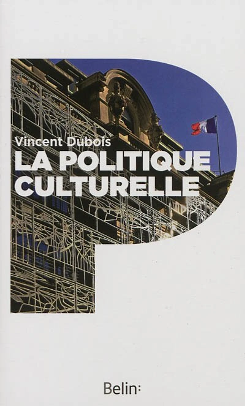 La politique culturelle en France: genèse d'une catégorie d'intervention publique