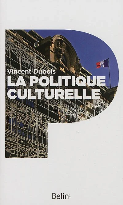 La politique culturelle en France: genèse d'une catégorie d'intervention publique