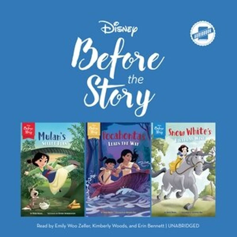 Disney Before the Story: Mulan, Pocohontas & Snow White: Mulan’s Secret Plan, Pocahontas Leads Way White’s Birthday Wish