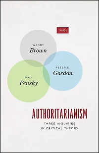 Authoritarianism: Three Inquiries Critical Theory