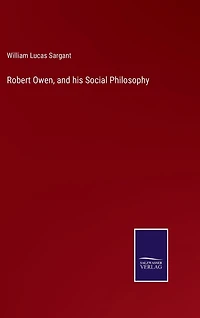 Robert Owen, and his Social Philosophy