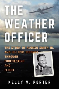 The Weather Officer: Story of Alonzo Smith Jr. and His Epic Journey Through Forecasting Flight