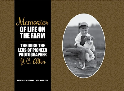 Memories Of Life On The Farm: Through The Lens Of Pioneer Photographer J. C. Allen