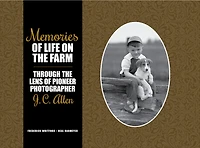Memories Of Life On The Farm: Through The Lens Of Pioneer Photographer J. C. Allen