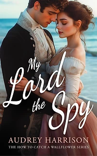 My Lord the Spy: A regency romance