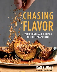 Chasing Flavor: Techniques And Recipes To Cook Fearlessly