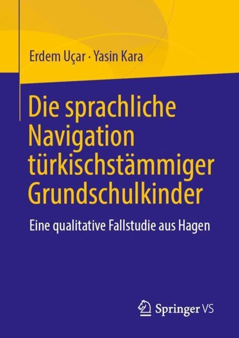 Die sprachliche Navigation turkischstammiger Grundschulkinder: Eine qualitative Fallstudie aus Hagen