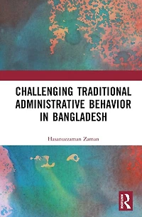 Challenging Colonial Administrative Behavior Bangladesh